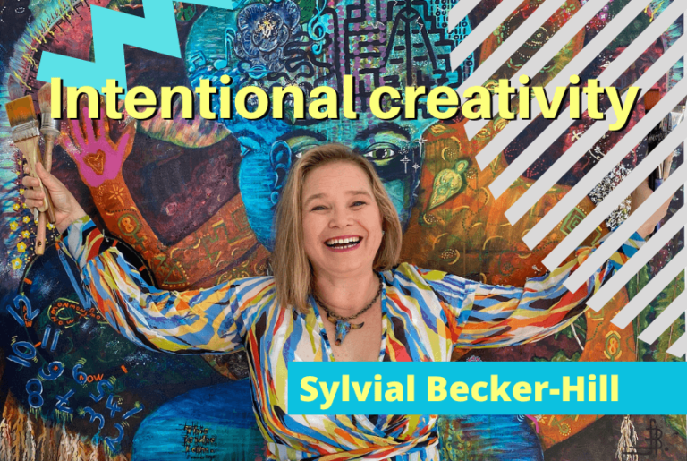 Artist, Intentional Creativity®️ teacher, and executive coach Sylvia Becker-Hill on how it all works together